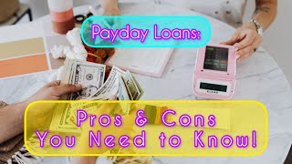 Payday Loans Pros amp Cons You Need to Know [upl. by Oinoitna]