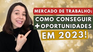 4 PASSOS PARA CONSEGUIR MAIS OPORTUNIDADES EM 2023  Como se dar bem no mercado de trabalho [upl. by Scheer]