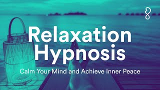 Relaxation Hypnosis  Calm Your Mind and Achieve Inner Peace [upl. by Caddric339]