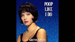 Poop Like I Do  Gretta Knight [upl. by Loreen314]