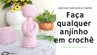 Base para fazer anjos santinhas e santinhos em amigirumi parte 1 [upl. by Neelrac]