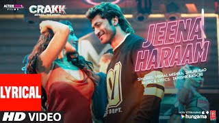 CRAKK Jeena Haraam Lyrics  Vidyut Jammwal Nora Fatehi  Tanishk BagchiVishal MishraShilpa Rao [upl. by Freddie522]