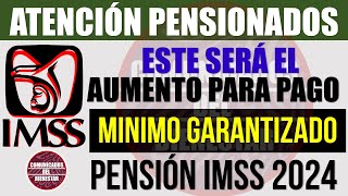 🥳🎉ENTERATE DE ESTO ✨👉🏽 Pensión IMSS 2024 este SERÁ el AUMENTO para el PAGO MINIMO GRANTIZADO [upl. by Htebilil]