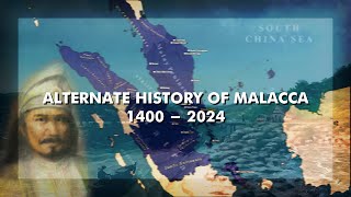 ALTERNATE HISTORY OF MALACCA  1400  2024 [upl. by Fries]