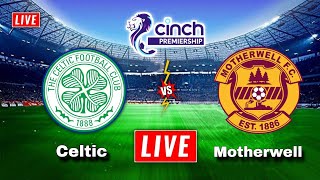 Celtic vs Motherwell  Scottish Premiership  Motherwell vs Celtic [upl. by Franklyn]