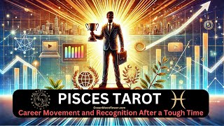 PISCES TAROT Career Success and Recognition After a Difficult Time [upl. by Schertz]