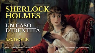 Sherlock Holmes  Un caso didentità  AC Doyle  Audiolibro Ita [upl. by Grussing]