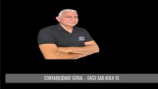 Contabilidade Geral EAGS SAD  Aula 16 [upl. by Noied320]