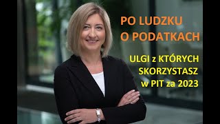 Po ludzku o podatkach  Ulgi z których skorzystasz w PIT za 2023 [upl. by Aline]