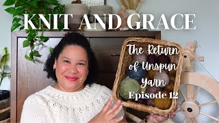 The Return of Unspun Yarn  KnitandGrace Podcast Ep 12  knittingpodcast [upl. by Anamuj]