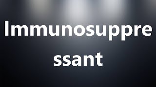 Immunosuppressant  Medical Meaning and Pronunciation [upl. by Atonsah372]