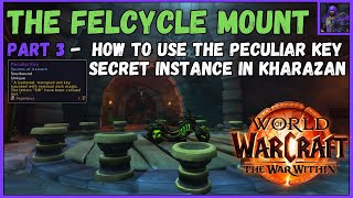 Wow The Felcycle Mount  Part 3  How to use Peculiar Key  Kharazan Instance [upl. by Barnie]