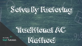 Solve By Factoring Traditional AC Method [upl. by Lanevuj]