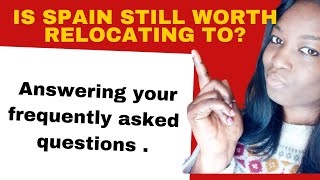 IS SPAIN STILL WORTH RELOCATING TO ANSWERING YOUR FAQSAMARA UDEAGWU [upl. by Sirama]