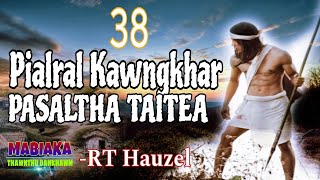 PIALRAL KAWNGKHAR PASALTHA TAITEA38  RT Hauzel [upl. by Airalednac740]