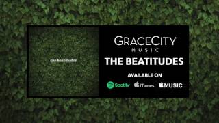 quotThe Beatitudesquot  Grace City feat Chase Wagner [upl. by Norrabal708]