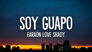 Soy guapo  Faraón Love Shady Letra [upl. by Aiekahs841]