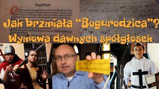 Rekonstrukcja języka staropolskiego  BOGURODZICA Część II  wymowa spółgłosek cz1 [upl. by Diahann]