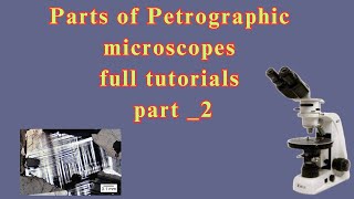 Parts of Petrographic Microscope Part 2 [upl. by Eilhsa]