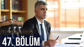 İstanbullu Gelin 47 Bölüm [upl. by Straus]