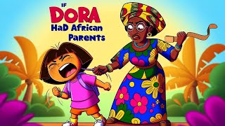 If Dora The Explorer had AFRICAN PARENTS Part 1 [upl. by Ahola303]