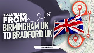 Travelling From Birmingham UK to Bradford UK  2652023 [upl. by Odlabu267]