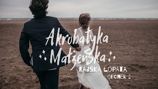 Akrobatyka małżeńska 02 Rajska łopata [upl. by Rida]