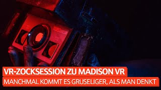 Manchmal kommt es gruseliger als man denkt  VRZocksession zu Madison VR  ZOCKSESSION [upl. by Lisabeth613]