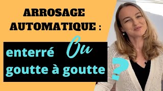 Arrosage automatique enterré ou goutte à goutte  La meilleure solution [upl. by Leticia]