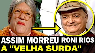 COMO MORREU A VELHA SURDA DA PRAÇA É NOSSA ator Roni Rios [upl. by Rinaldo]