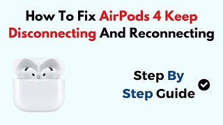 How To Fix AirPods 4 Keep Disconnecting And Reconnecting [upl. by Chao]