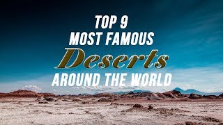 Top 9 Most Famous Deserts Around The World [upl. by Lindsy775]