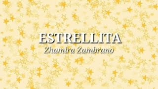 ESTRELLITA  Zhamira Zambrano Letra [upl. by Yarod851]