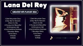 Lana Del Rey Songs Playlist 2024 🎶 The Best Of Lana Del Rey 🎶 [upl. by Otrevlig]