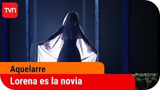 Lorena es la novia de la noche  Aquelarre – T1E71 [upl. by Filomena]