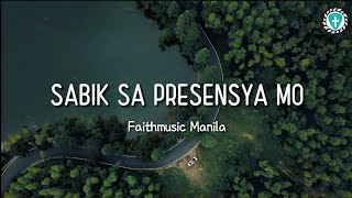 Sabik Sa Presensya Mo Faithmusic Manila Lyrics [upl. by Mart]