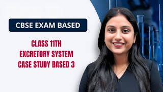 CHAPTER  EXCRETORY PRODUCTS AND THEIR ELIMINATION  CASE STUDY 3  CBSE EXAM BASED SERIES [upl. by Atinehc11]