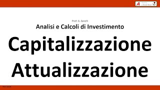 Analisi Costi  Benefici 04  Capitalizzazione e Attualizzazione [upl. by Salkin214]