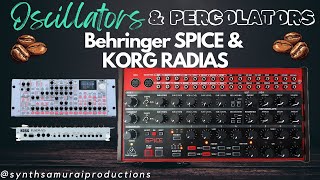 Behringer SPICE IS NICE amp KORG RADIAS FORGOTTEN GEM  OSCILLATORS amp PERCOLATORS [upl. by Hartmunn]