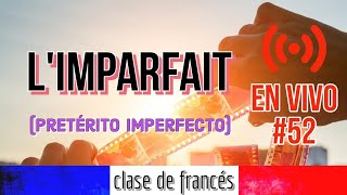 52 Limparfait Pretérito Imperfecto En Francés  APRENDER FRANCÉS GRATIS con NATIVA en VIVO [upl. by Hgielyk615]