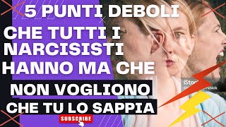 5 PUNTI DEBOLI CHE TUTTI I NARCISISITI HANNO MA CHE NON VOGLIONO CHE TU LO SAPPIA [upl. by Boaten]