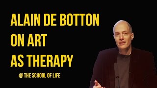 Alain de Botton on Art as Therapy [upl. by Anilehcim]