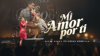 Susan Ochoa César Mancilla  Mi Amor Por Ti En Vivo [upl. by Steiner]