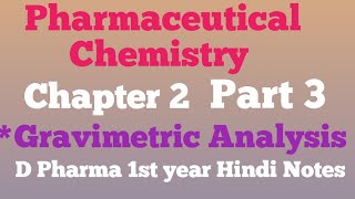 Pharmaceutical ChemistryChapter 2Part 3Gravimetric AnalysisD pharma 1st year Hindi Notes [upl. by Alleras]