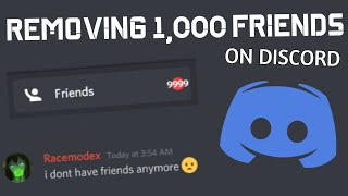 REMOVING 1000 FRIENDS ON DISCORD [upl. by Dorkas]