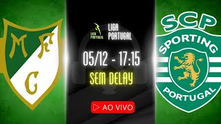 AO VIVO MOREIRENSE x SPORTING  0512 NARRAÇÃO MARLON PET  LIGA PORTUGAL [upl. by Anasxor]