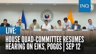 LIVE House quadcommittee resumes hearing on EJKs Pogos  September 12 [upl. by Proffitt]