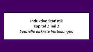 Induktive Statistik  K2T2  Spezielle diskrete Verteilungen [upl. by Ryan]