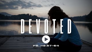 DEVOTED Inspired by Psalm 1195764 [upl. by Rellim25]