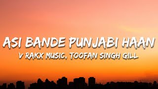 V Rakx Music Toofan Singh Gill Swarjit Singh  Asi Bande Punjabi Haan Lyrics [upl. by Danby]